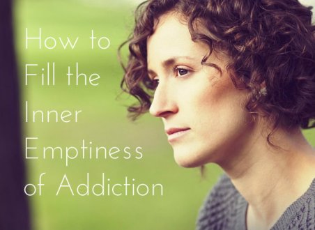 How-To-Fill-The-Inner-Emptiness-Of-Addiction-PhysicianHealthProgram