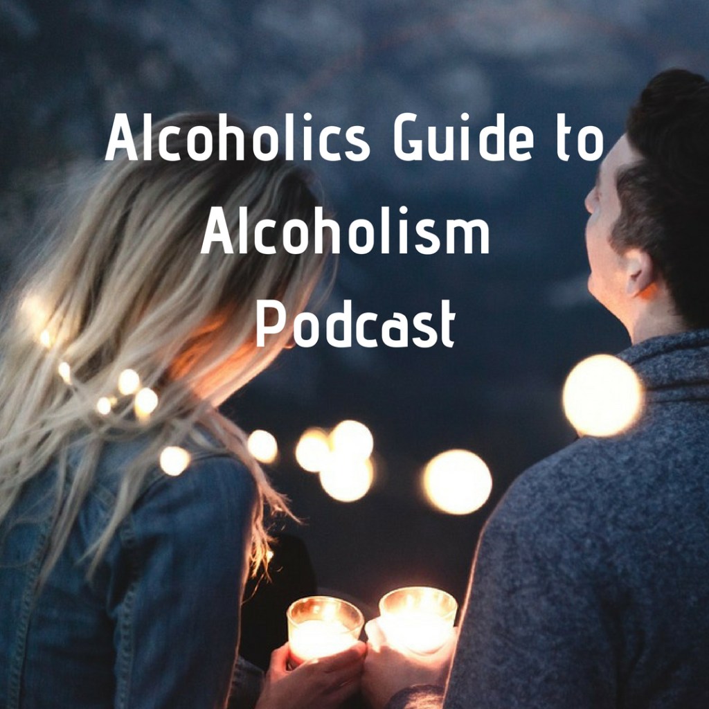 Alcoholics Guide to Alcoholism&nbsp;Podcast